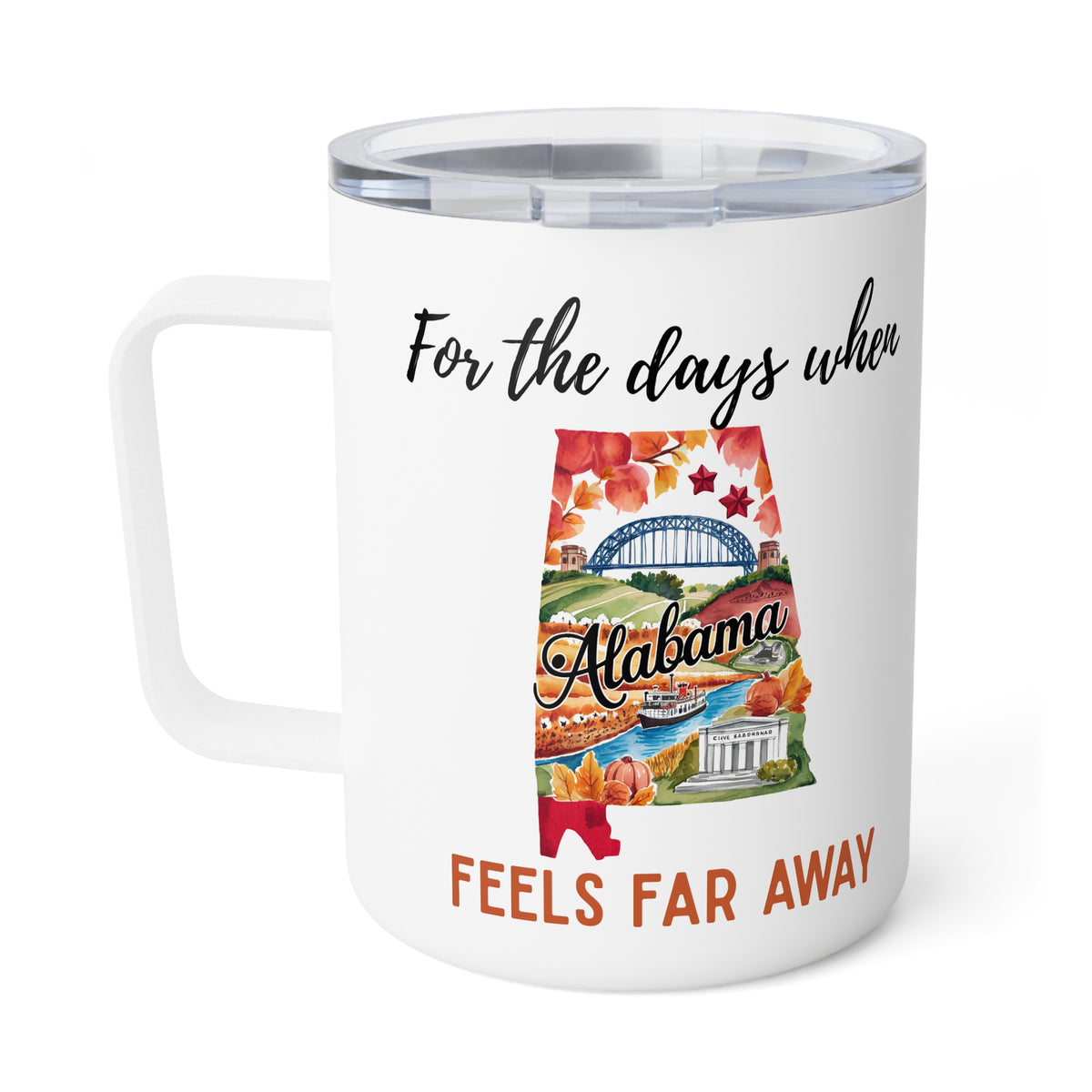 Alabama feels far away Insulated Coffee Mug, Missing Alabama Coffee tumbler, Homesick Mug