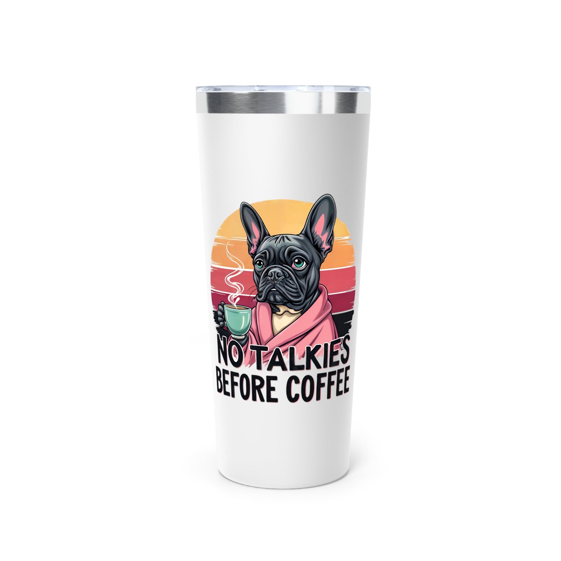 Funny Dog Lover Tumbler, No Talkies Before Coffee Mug, 22oz Insulated Travel Cup, Pet Owner Gift