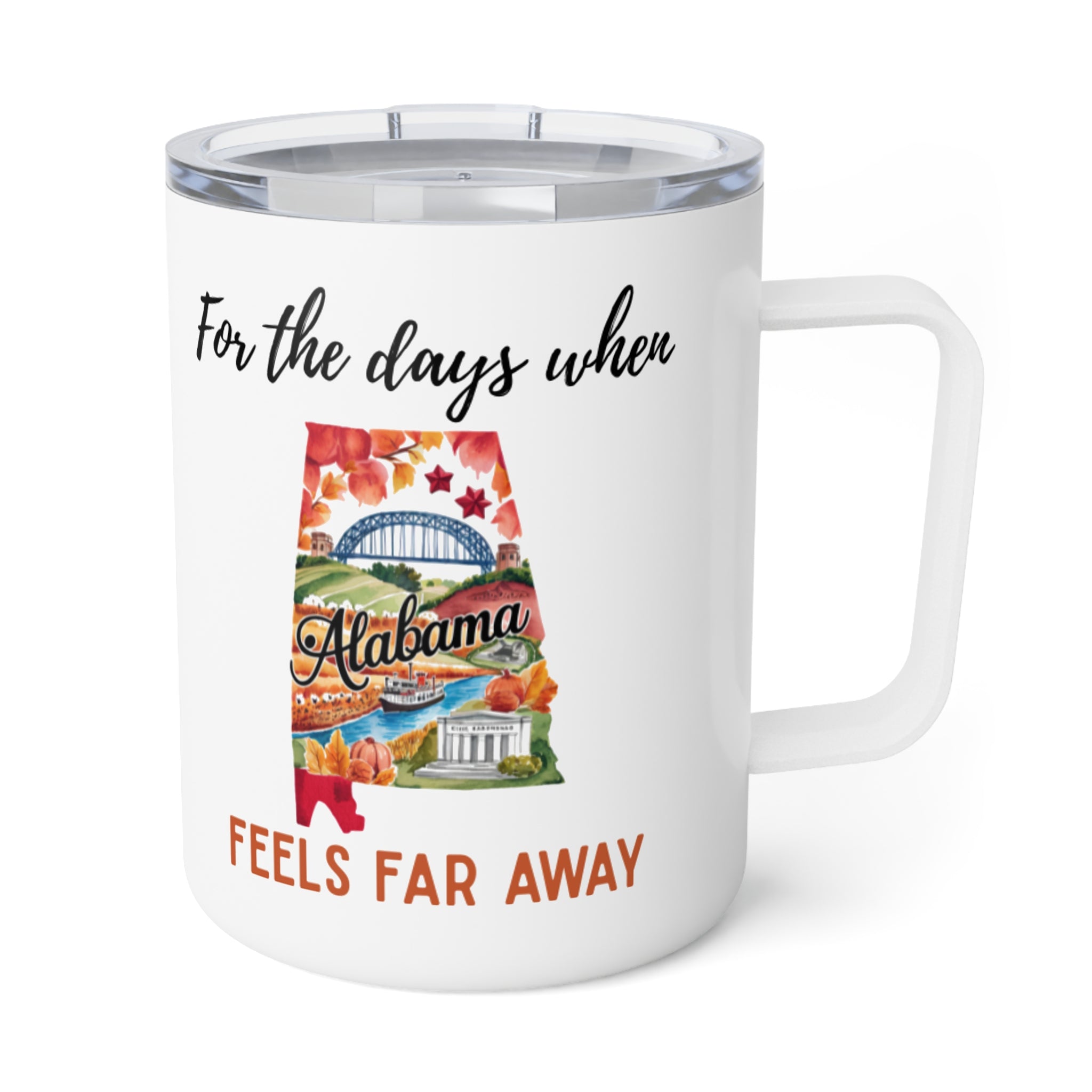 Alabama feels far away Insulated Coffee Mug, Missing Alabama Coffee tumbler, Homesick Mug