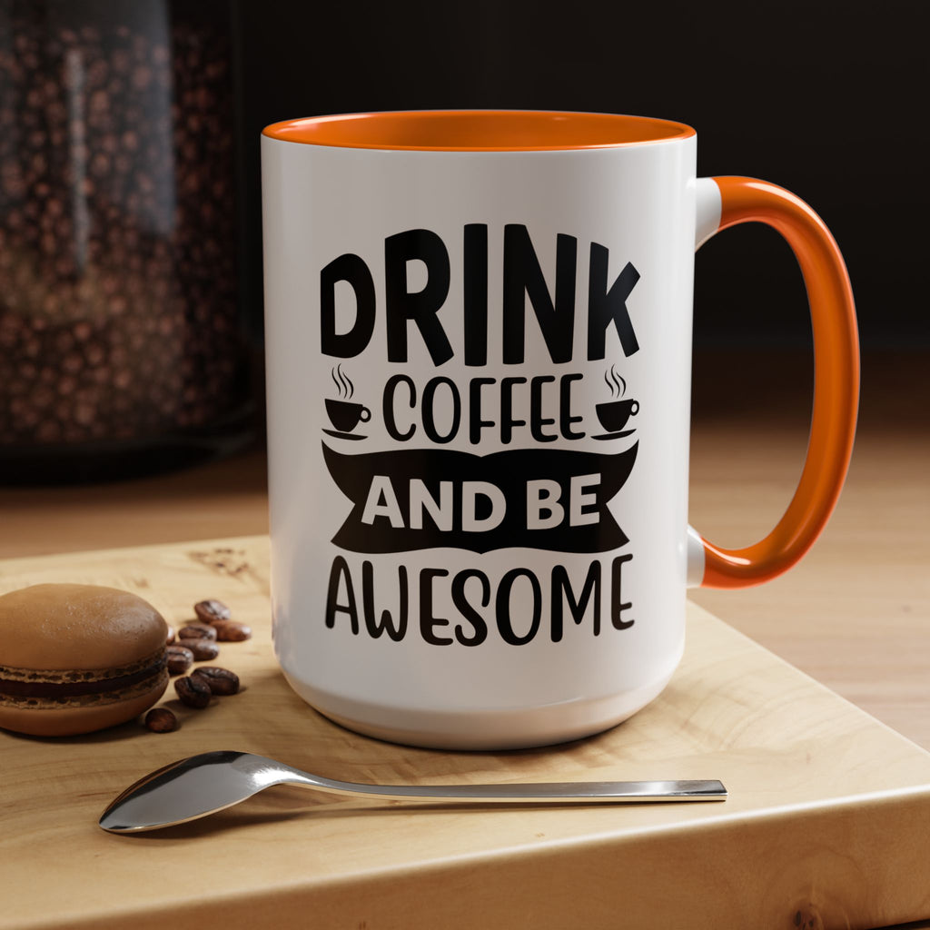 Drink Coffee and be Awesome Coffee Mug