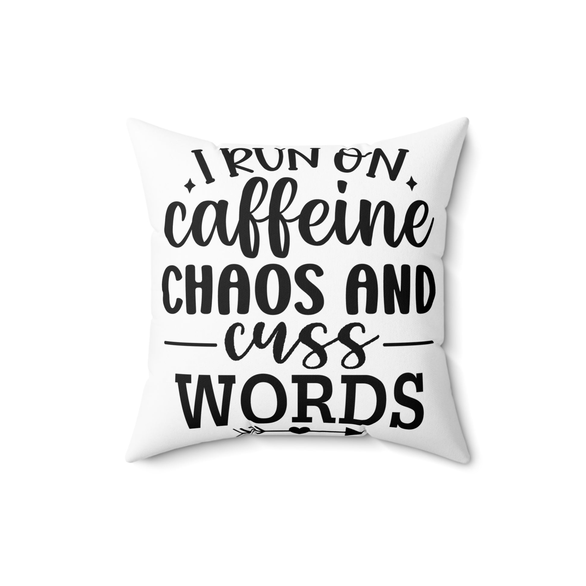 I Run on Caffeine, Chaos and Cuss Words Pillow