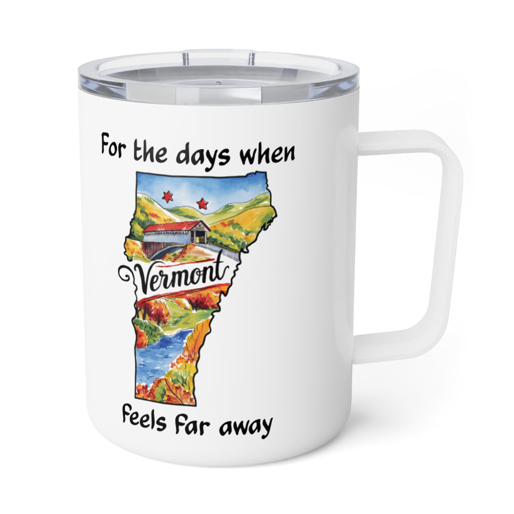 Vermont feels far away Insulated Coffee Mug, Missing Vermont Coffee tumbler, Homesick Vermont Mug