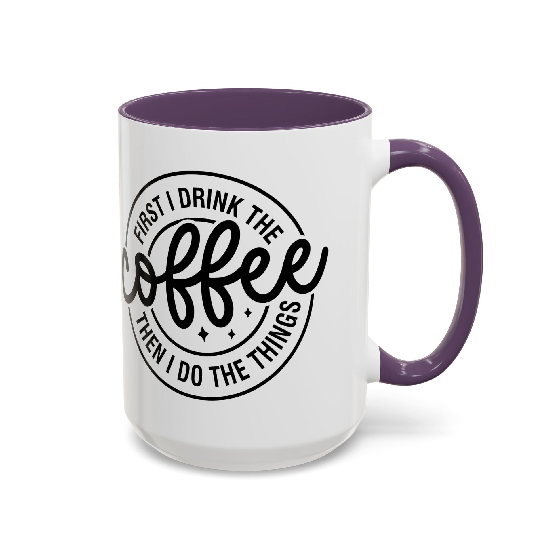 First I Drink The Coffee Then I Do The Things Coffee Mug