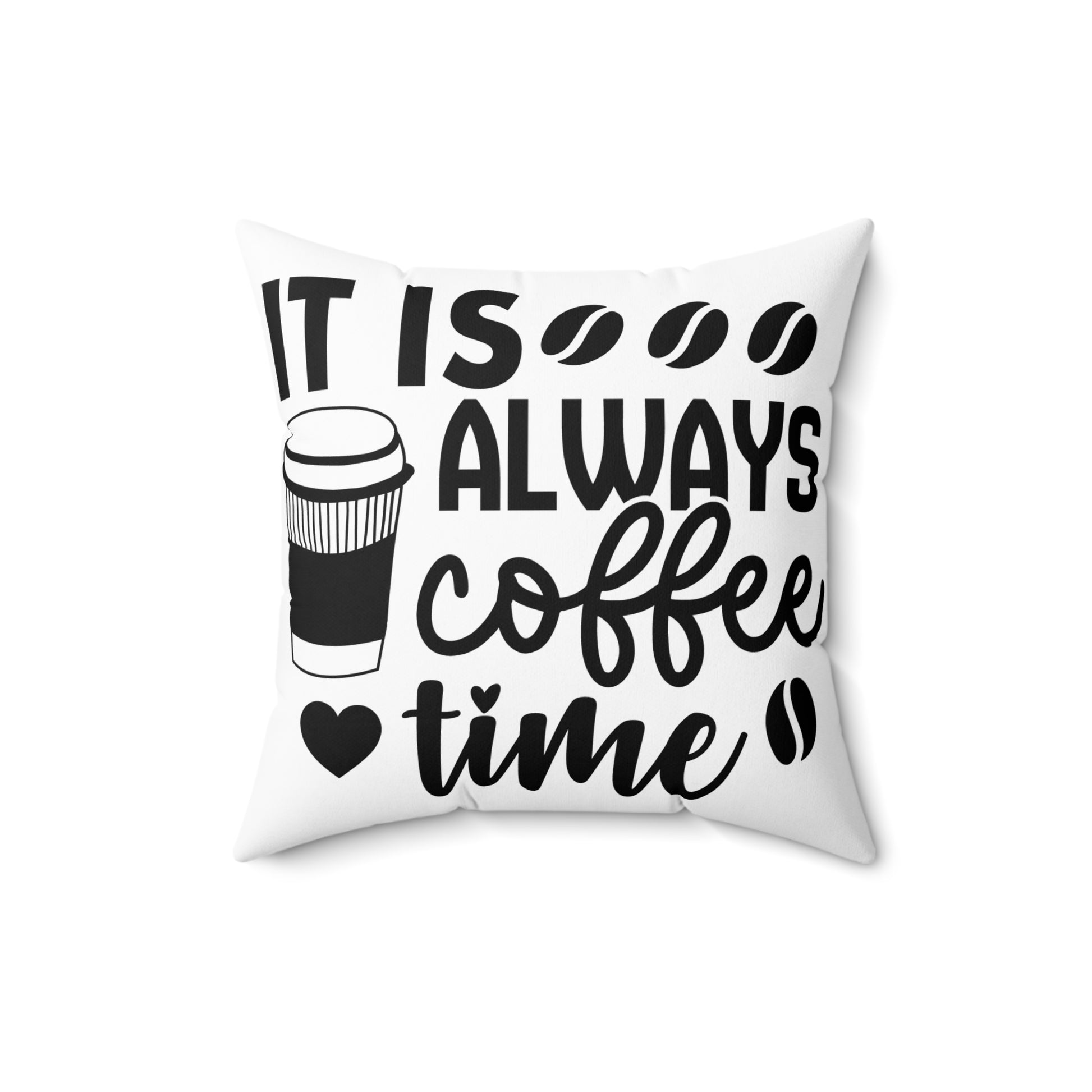 It is Always Coffee Time Pillow