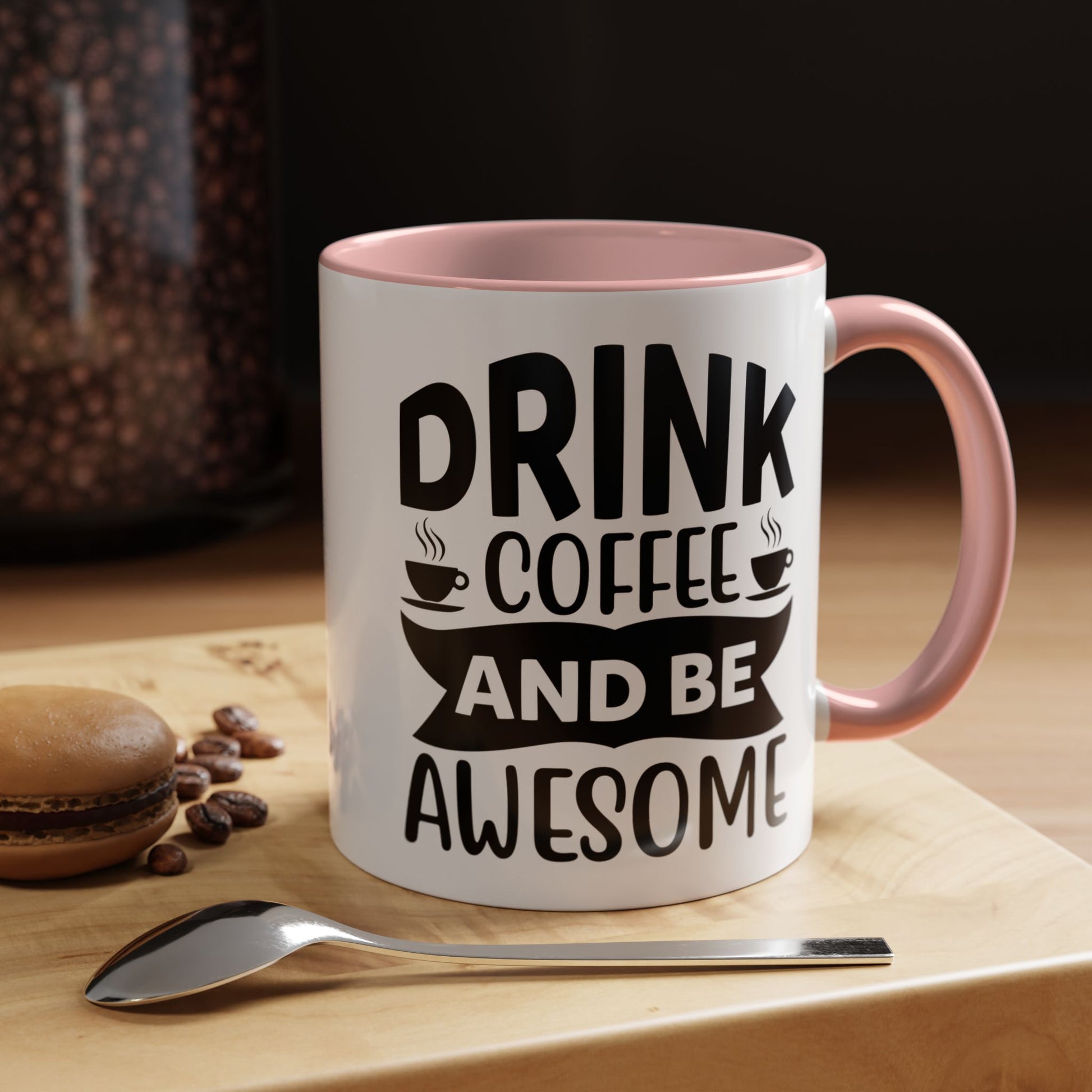 Drink Coffee and be Awesome Coffee Mug